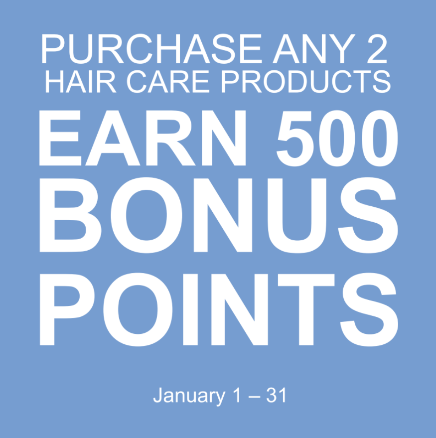 Earn 500 Bonus Points with Purchase of any 2 Hair Care products