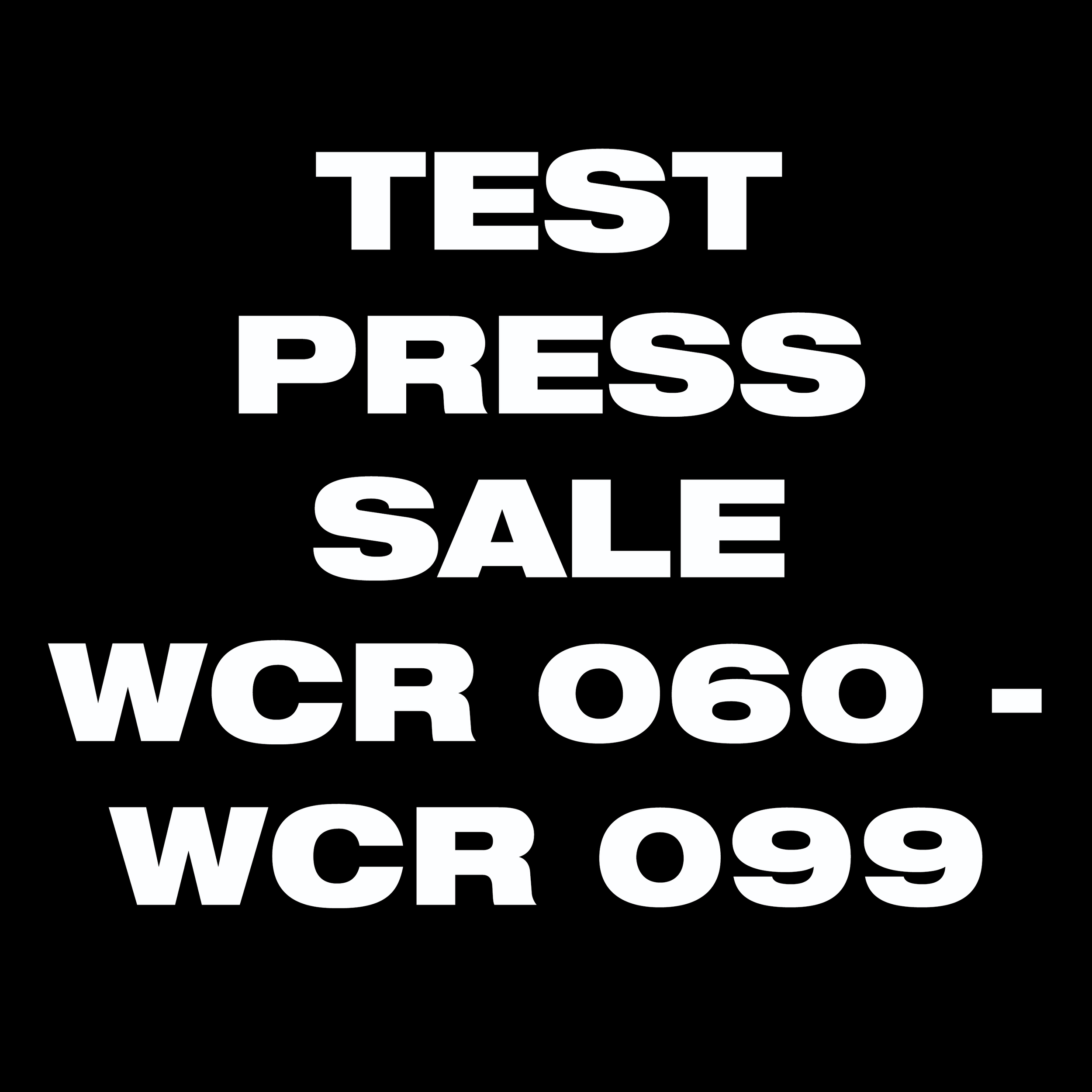 TEST PRESS SALE WCR 060 - WCR 099.png