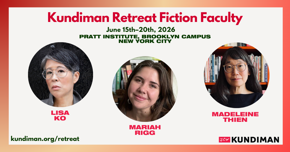 Headshots of writers Lisa Ko, Mariah Rigg, and Madeleine Thien on a graphic introducing 2026 Kundiman Retreat Fiction Faculty. More info at kundiman.org/retreat.