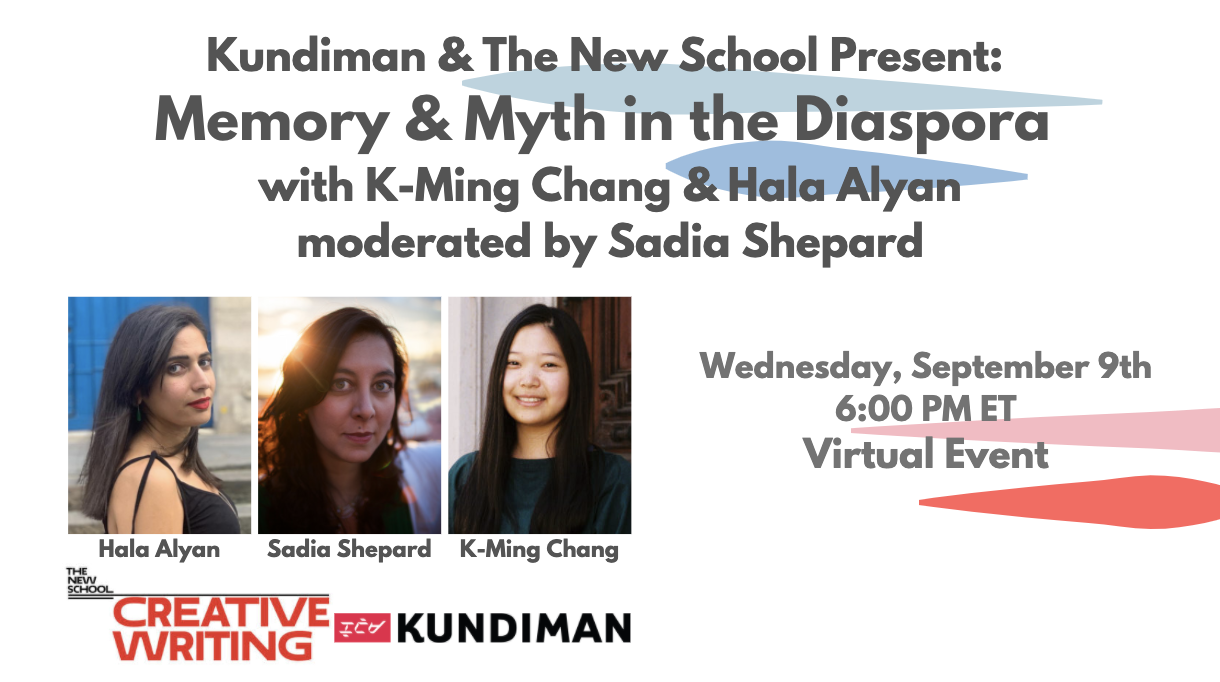 Memory &amp; Myth in the Diaspora with K-Ming Chang &amp; Hala Alyan, moderated by Sadia Shepard