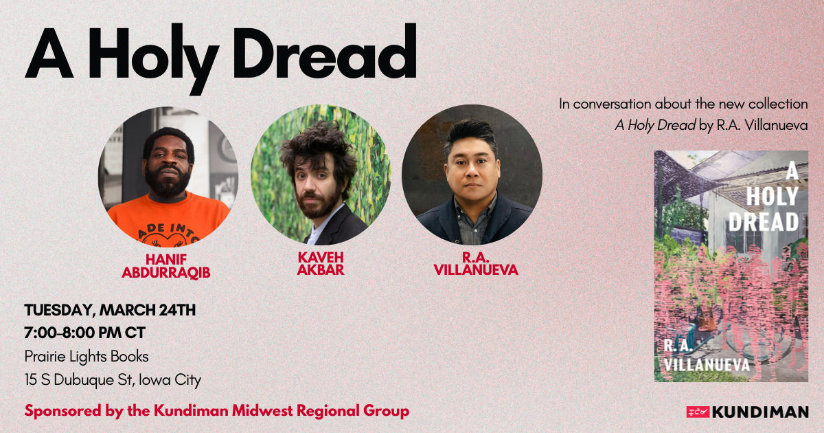 R.A. Villanueva in Conversation with Kaveh Akbar and Hanif Abdurraqib - A Holy Dread