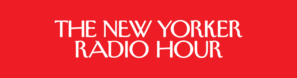 The New Yorker Radio Hour — WNYC SHOW DISTRIBUTION