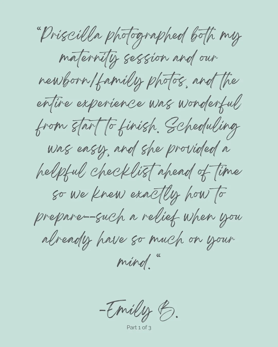 "Priscilla photographed both my maternity session and our newborn/family photos, and the entire experience was wonderful from start to finish. Scheduling was easy, and she provided a helpful checklist ahead of time so we knew exactly how to prep