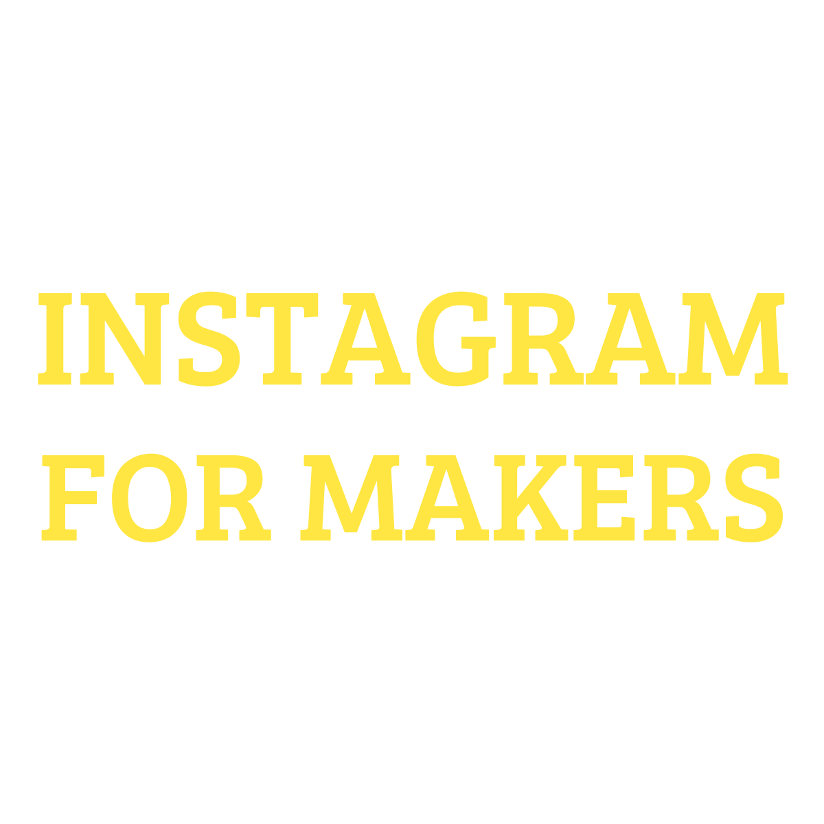 Instagram for Makers by Right Brain PR