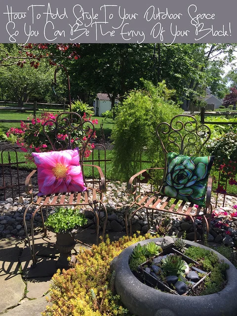 How To Add Style To Your Outdoor Space So You Can Be The Envy Of Your Block