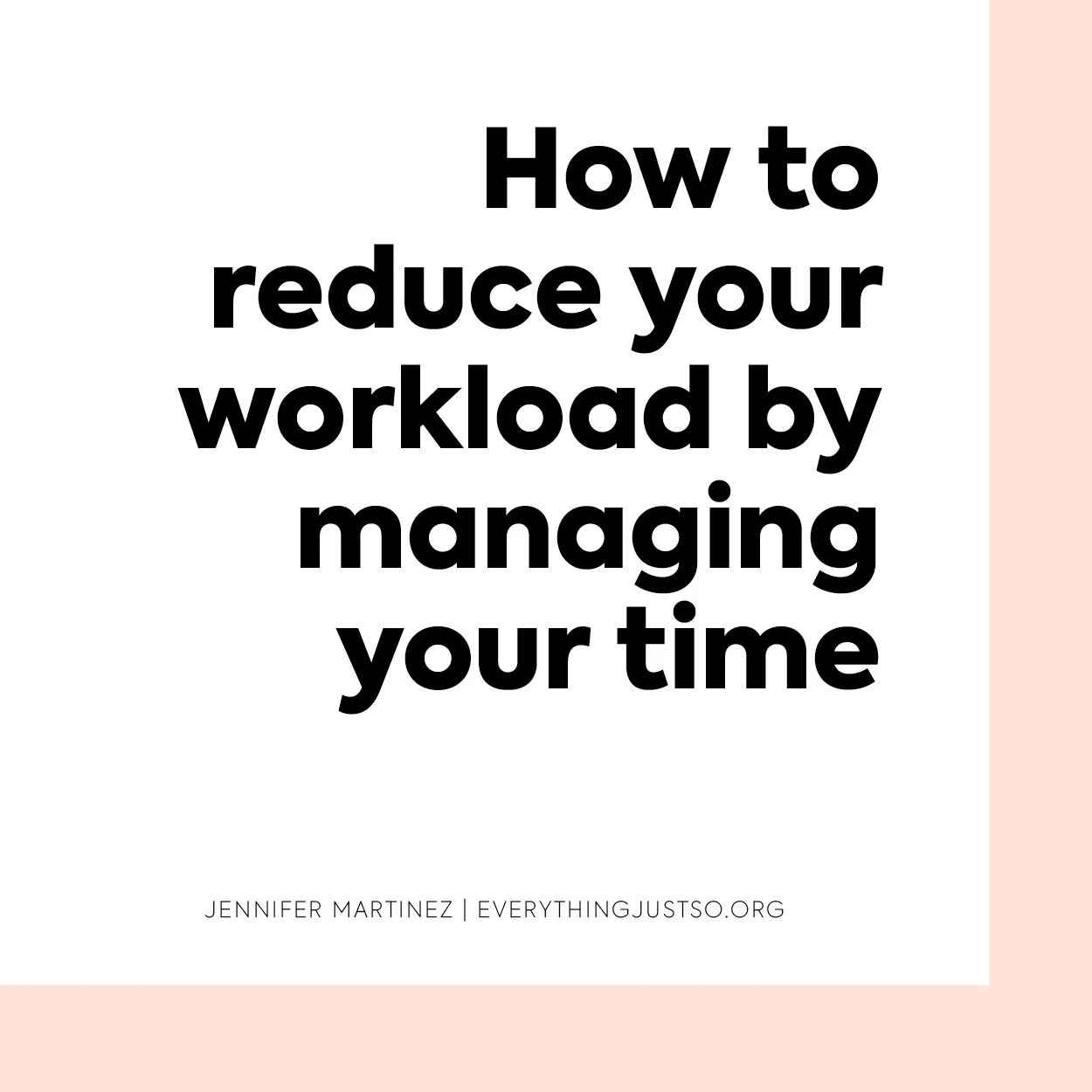 How to Manage Your Time and Reduce Your Workload