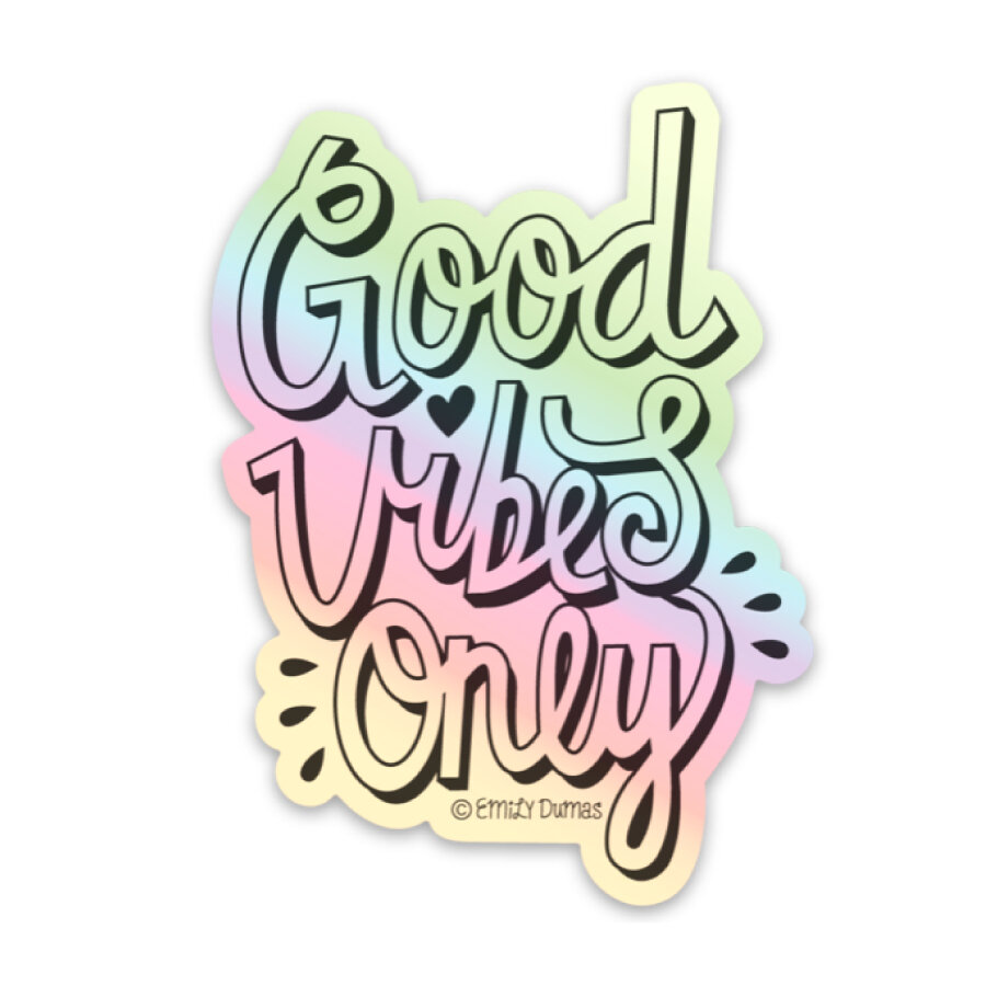 Good Vibes Only Hologram Sticker — Emily Dumas Illustration