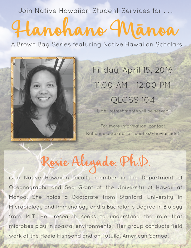 April 15, 2016: Rosie was invited to share her experiences in academia at the Native Hawaiian Student Services Center. 