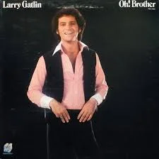 Larry Gatlin - Oh Brother!.jpg
