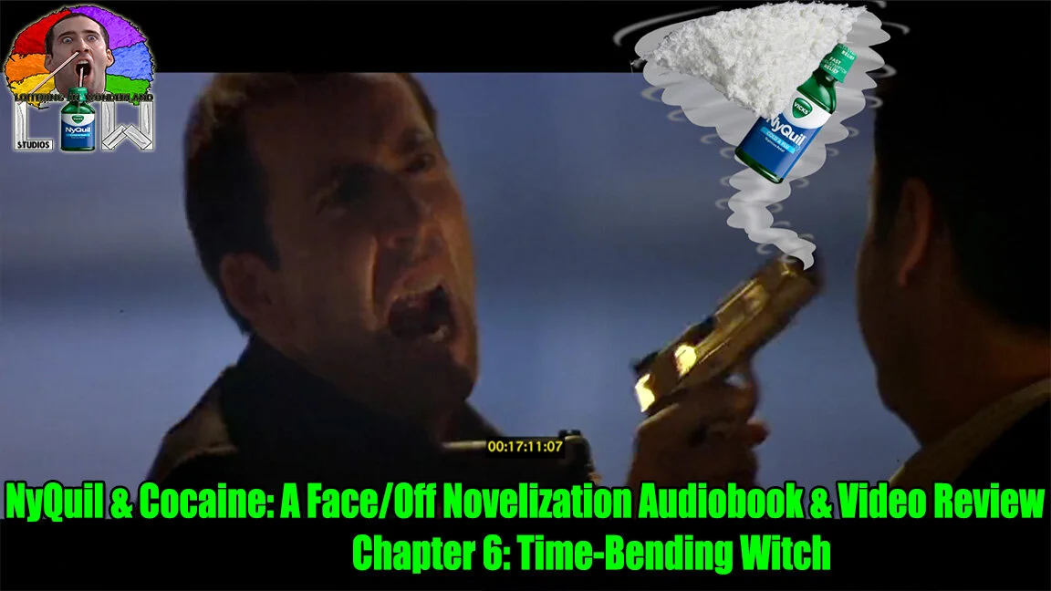 NyQuil  & Cocaine: A Face/Off Novelization Audiobook - Chapter 6: Time-Bending Witch episode artwork