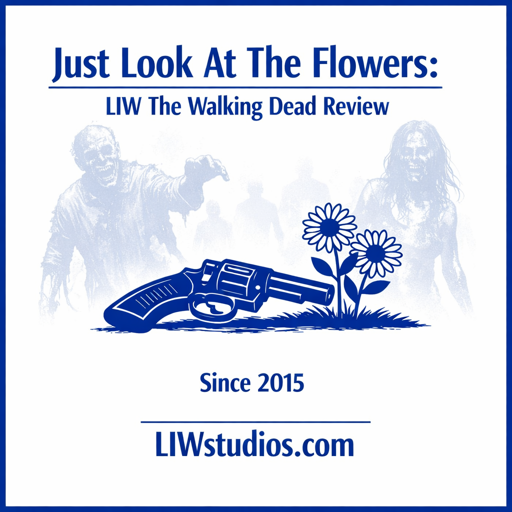Just Look At The Flowers: LIW The Walking Dead Review