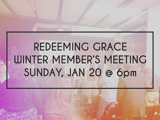 Members of @redeeminggracecc , be sure you&rsquo;ve marked your calendar and made plans to attend our first member&rsquo;s meeting of 2019! We&rsquo;ll have a potluck dinner (so bring your favorite dish or side) and then discuss the vision and direct