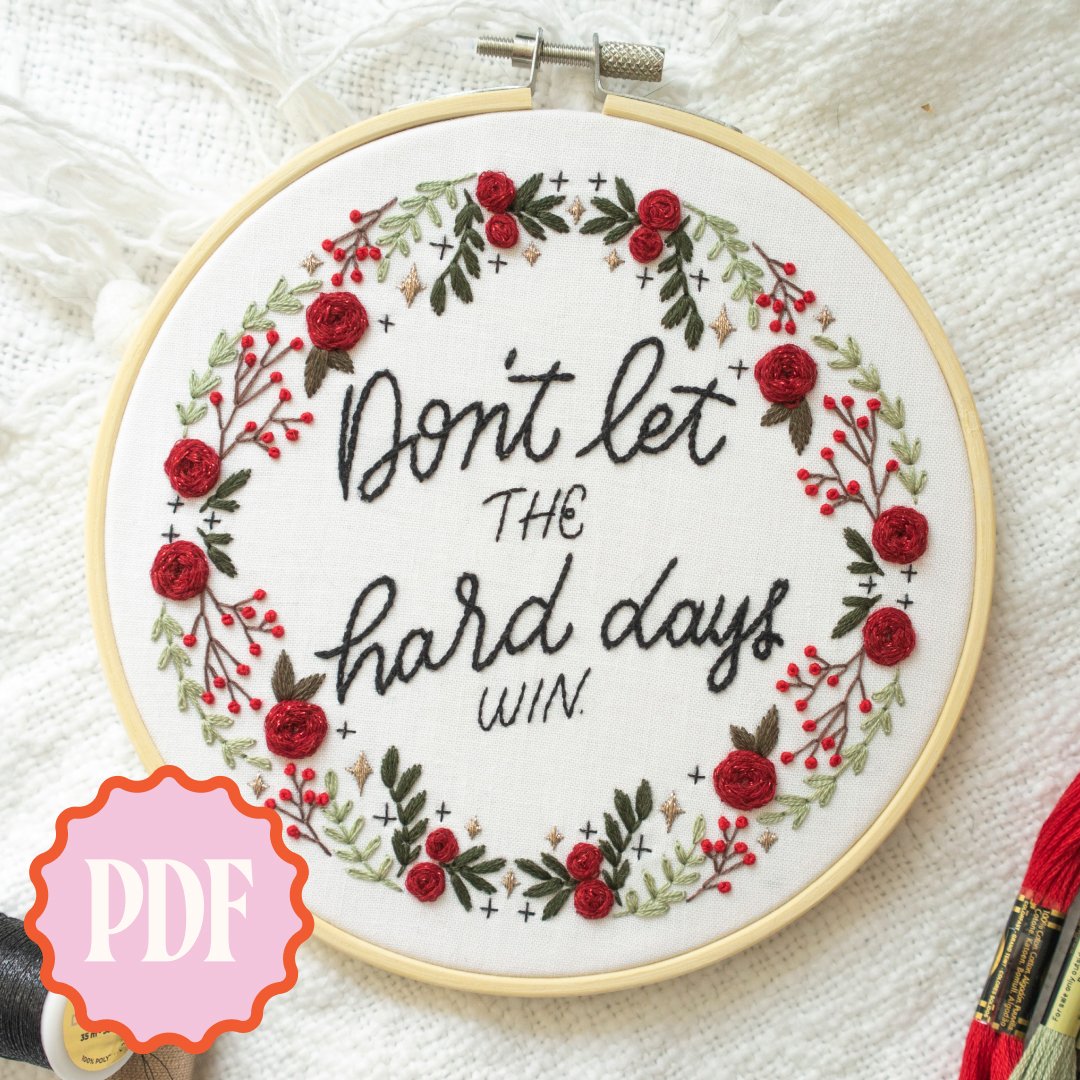 Don't Let the Hard Days Win Embroidery Pattern