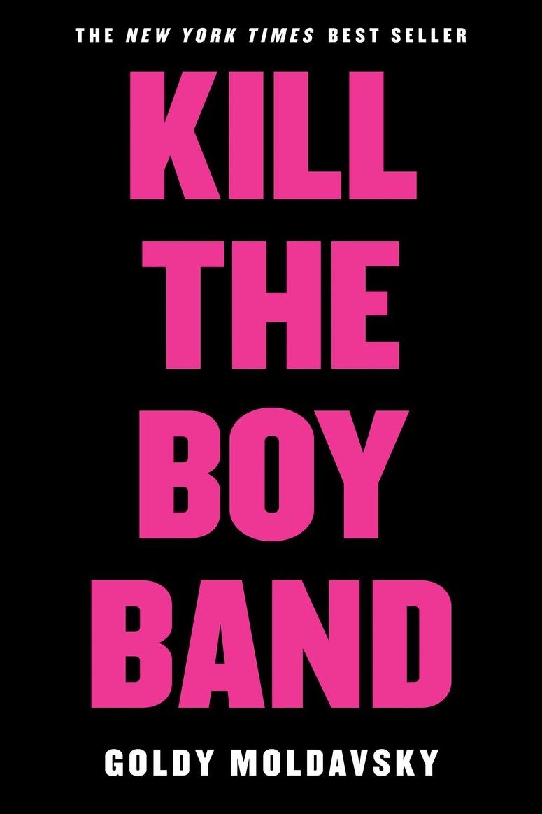 Kill the Boy Band - Goldy Moldavsky