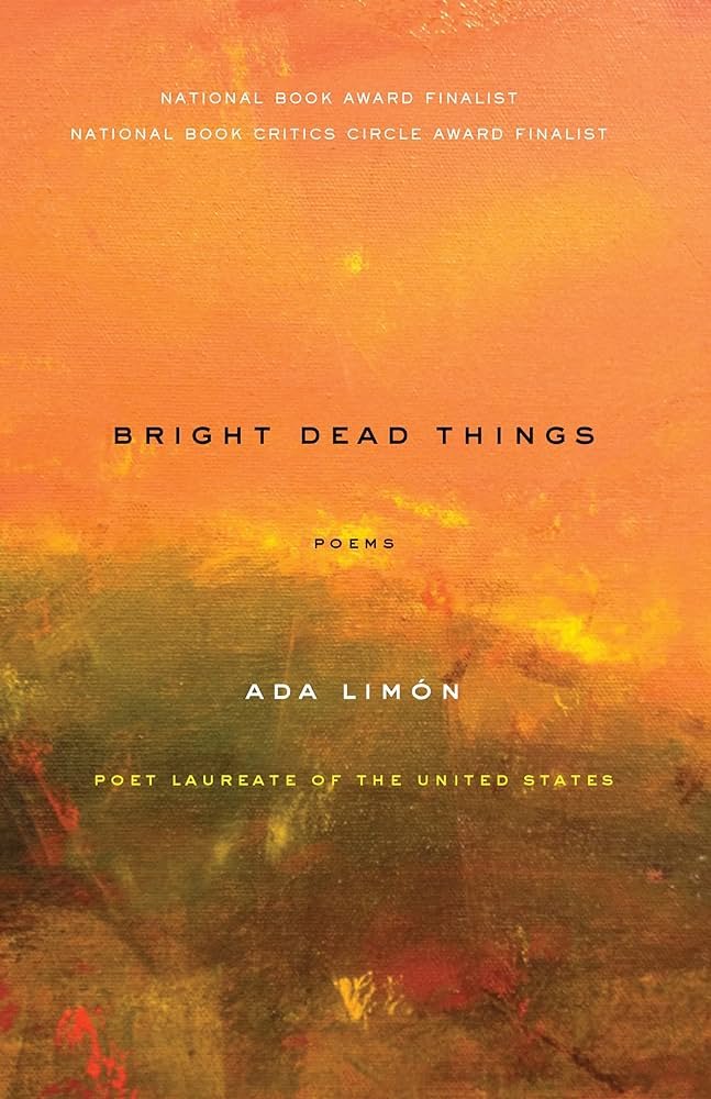 Bright Dead Things by Ada Limon