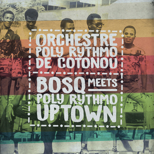 Orchestre-Poly-Rythmo-de-Cotonou-Bosq-Meets-Poly-Rythmo-Uptown.jpg