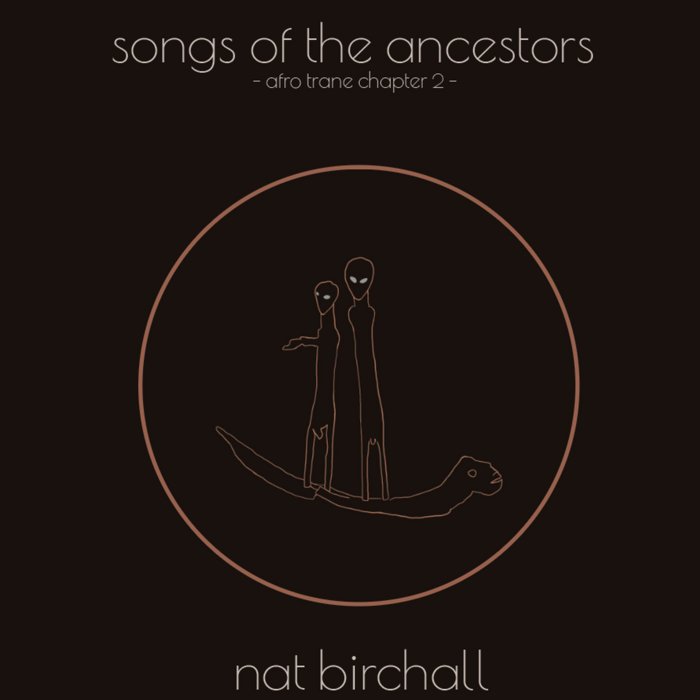 Nat Birchall — ‘Songs Of The Ancestors.jpeg