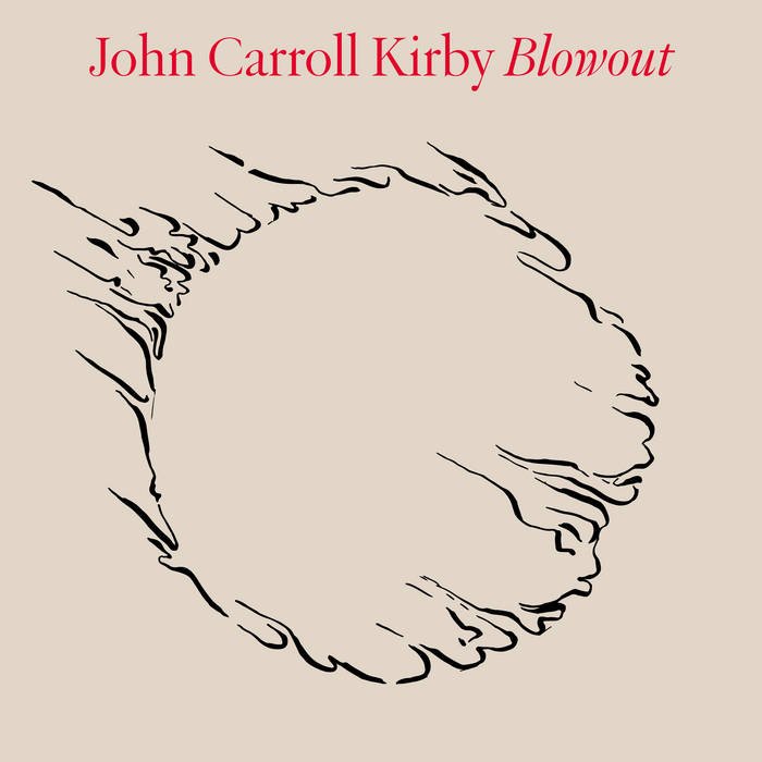 John Carroll Kirby — ‘Blowout’.jpeg