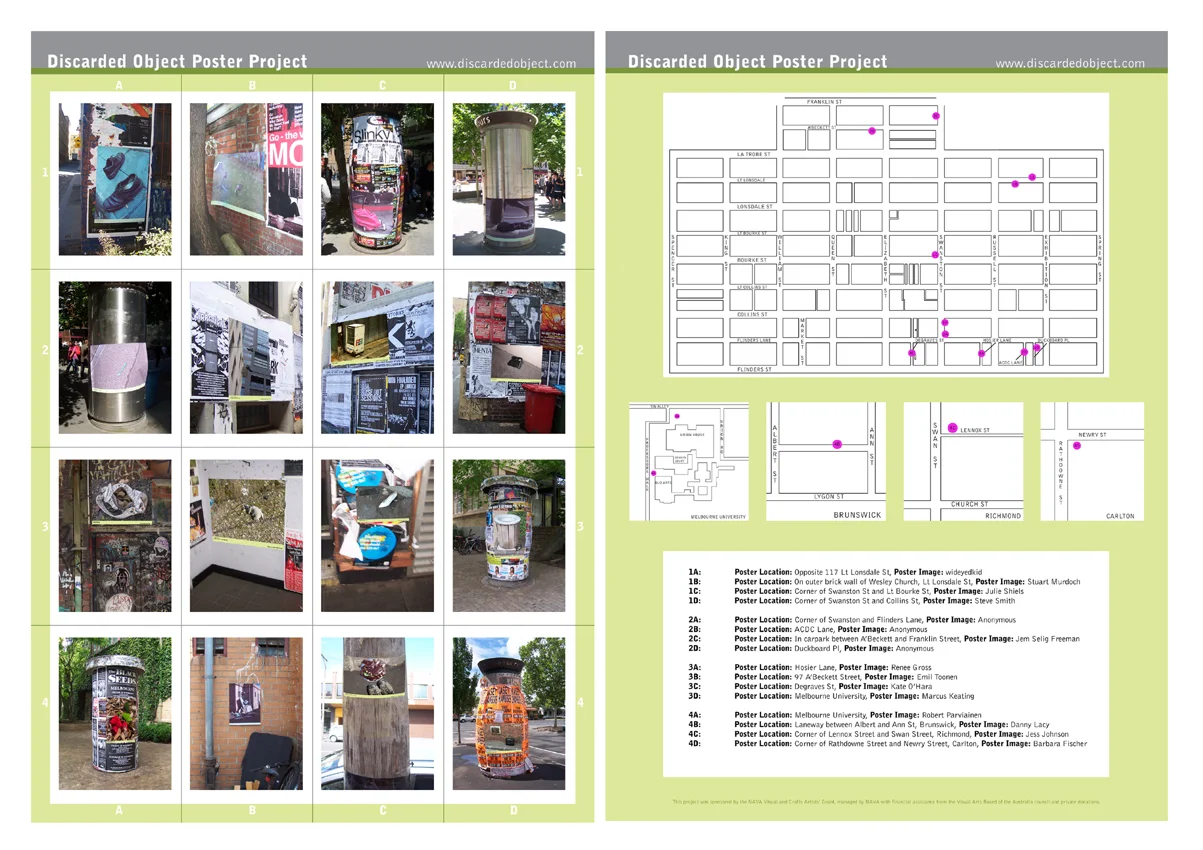 Beth Arnold, Discarded Object Poster Project , 2006 – 2014. Images 1 - 5: Discarded Object Poster Project exhibited at Bus Gallery, 2006. Supported by ClubsProject and NAVA. Images 6 - 7: Website documentation. Images 8 - 11: Poster series, digital prints, dimensions variable, 2010. Exhibited in Gestures and Procedures at ACCA. Photo 6 credit: Danica Chappell All other photos by Beth Arnold