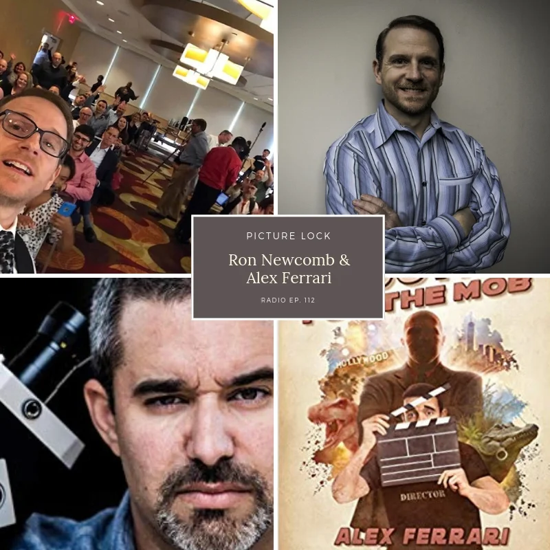 Picture Lock Radio: Ep. 112- Ron Newcomb &amp; Alex Ferrari