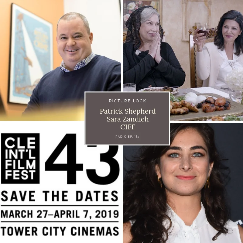 Picture Lock Radio: Ep. 113- Patrick Shepherd of CIFF &amp; Director Sara Zandieh