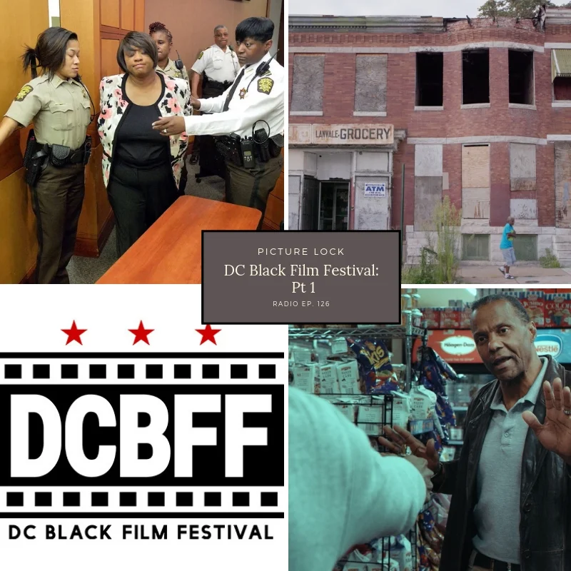 Picture Lock Radio: Ep. 126- DC Black Film Festival pt. 1