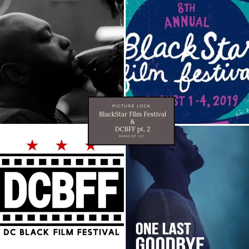 Picture Lock Radio: Ep. 127- BlackStar Film Festival &amp; DC Black Film Festival Cont'd