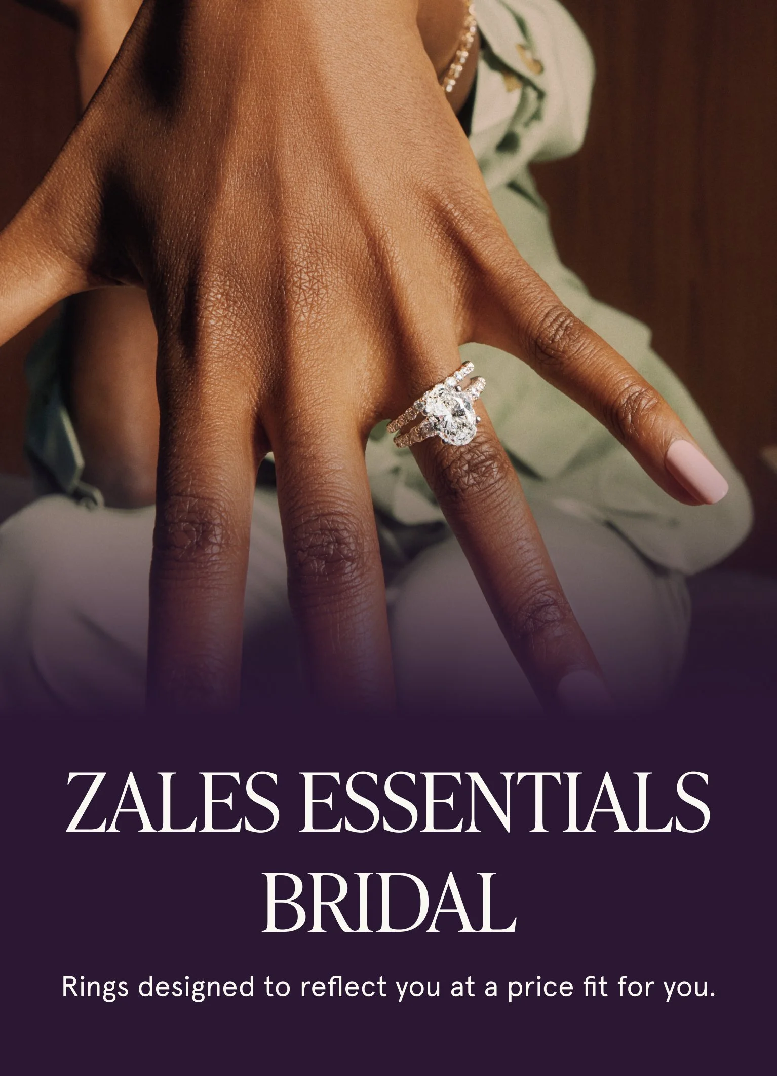 FY26_0421_Z_NOPART_EssentialsPLPRefreshZalesEssentialsBridal_NoPromo_LPHeader2_WEB_STATIC_GM_MOB_767x1061.jpg