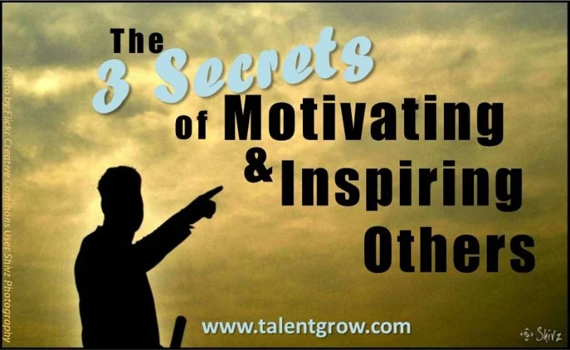 The 3 Secrets of Motivating and Inspiring Others