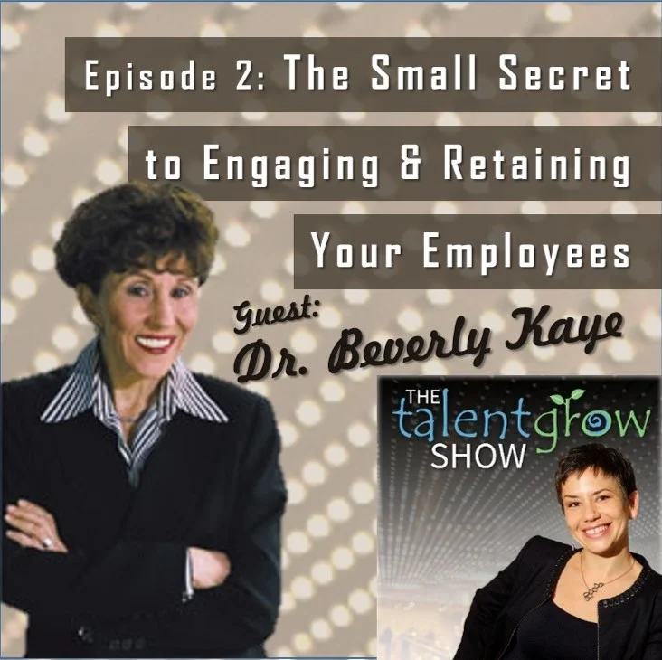 Episode 2: The Small Secret to Engaging and Retaining Your Employees with Dr. Beverly Kaye
