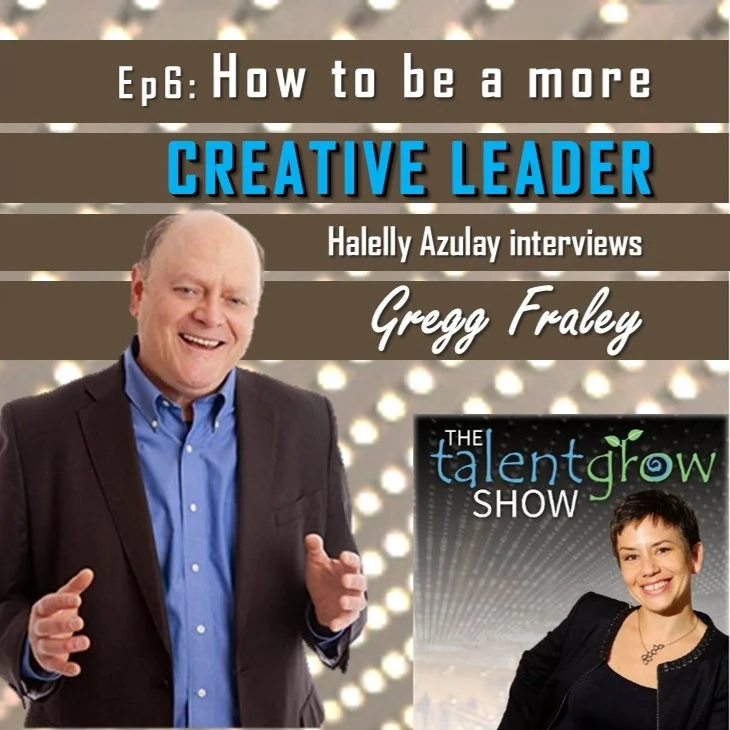 Ep 06: How to be a more creative leader with Gregg Fraley