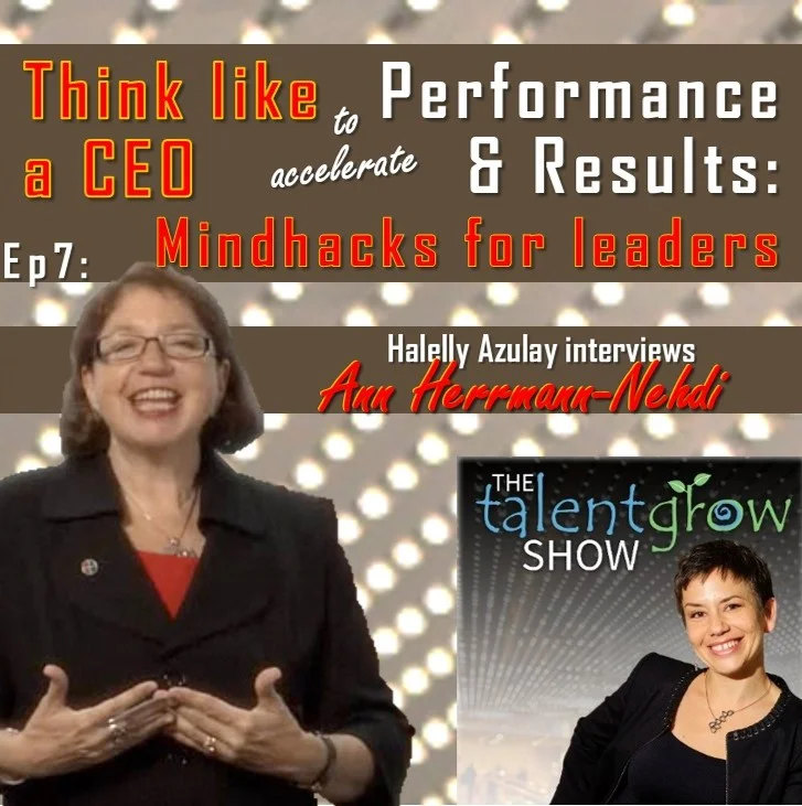 Ep 07: Think like a CEO to accelerate performance and results: Mindhacks for leaders from thinking expert Ann Herrmann-Nehdi