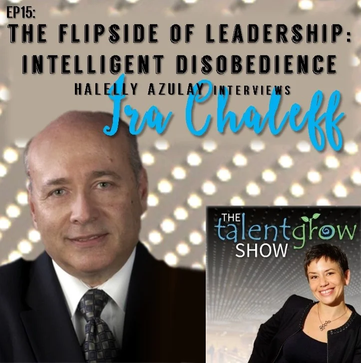 Ep15: The Flipside of Leadership: Intelligent Disobedience with Ira Chaleff