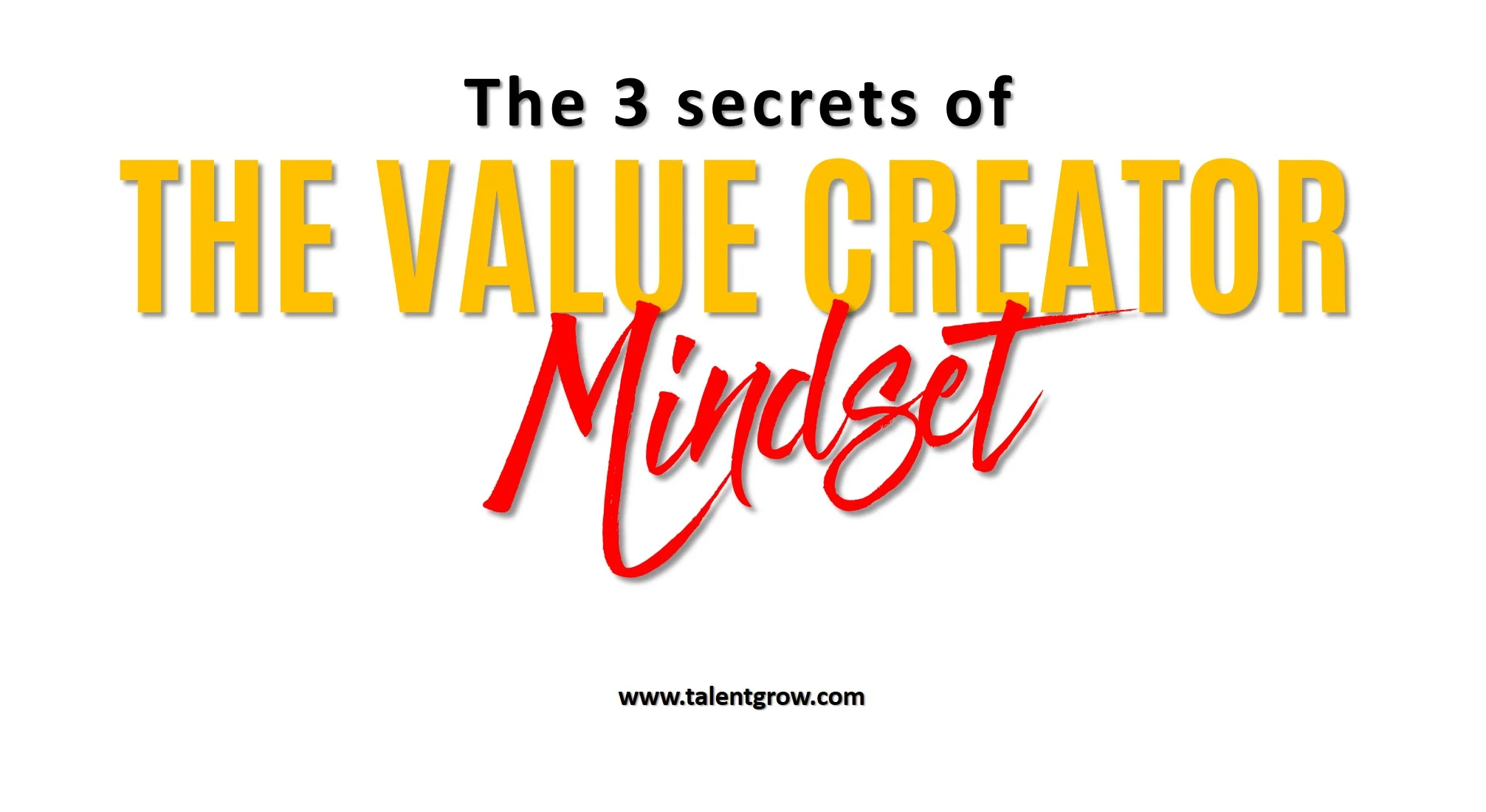 The 3 secrets of the value-creator mindset