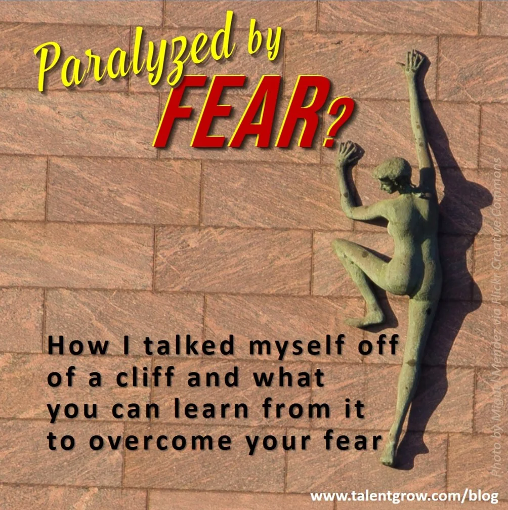 Paralyzed by fear? How I talked myself off of a cliff and what you can learn from it to overcome your fear