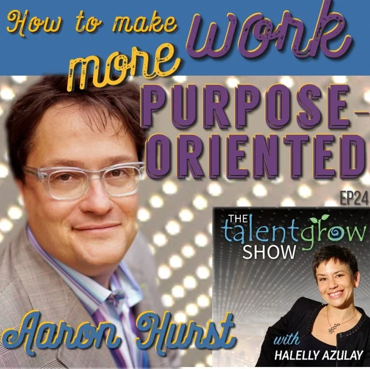 Ep24: How to make work more purpose-oriented with Aaron Hurst