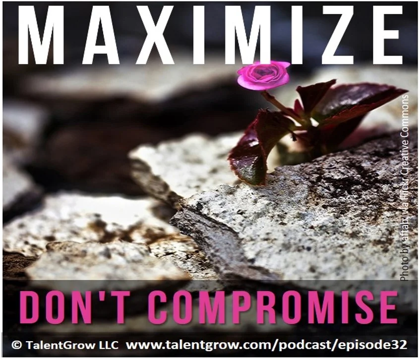 Ep032: Maximize, don’t compromise -- Self-leadership and life lesson ...