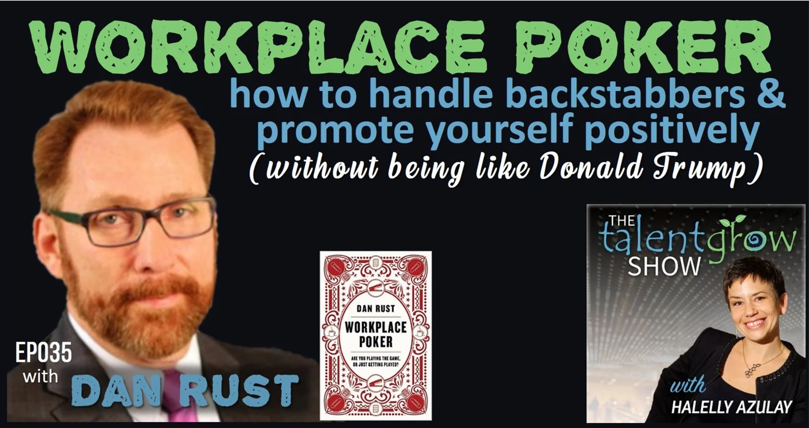 Ep035: Workplace Poker – How To Handle Backstabbers And Promote Yourself  Positively (Without Being Like Donald Trump) With Dan Rust — Talentgrow  Llc: Leadership Development, Workplace Communication Workshops,  Team-Building Facilitation, And Speaking