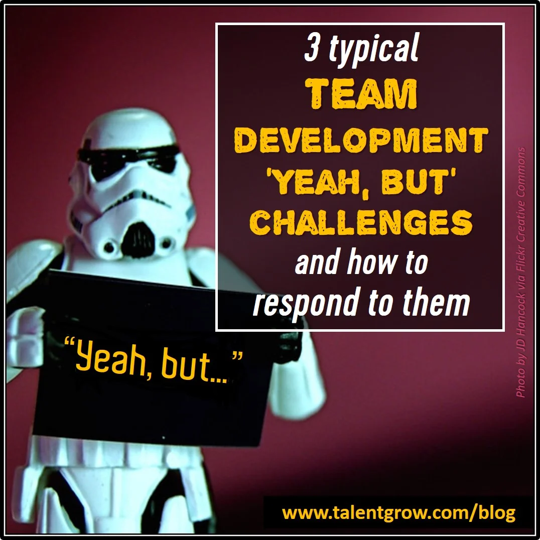 3 typical team development ‘Yeah, but’ challenges and how to respond to them