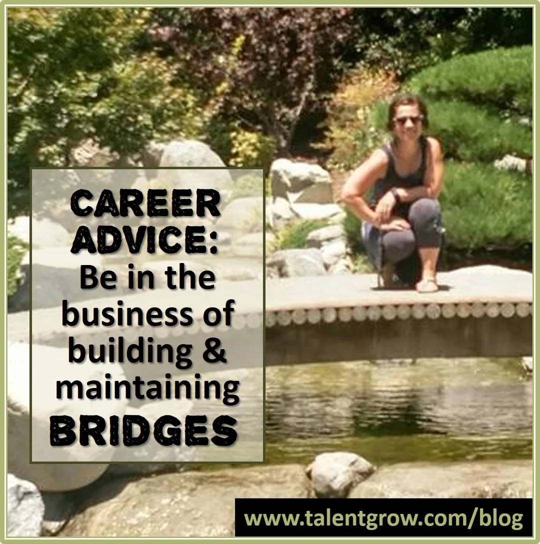 Career advice: Be in the business of building and maintaining bridges