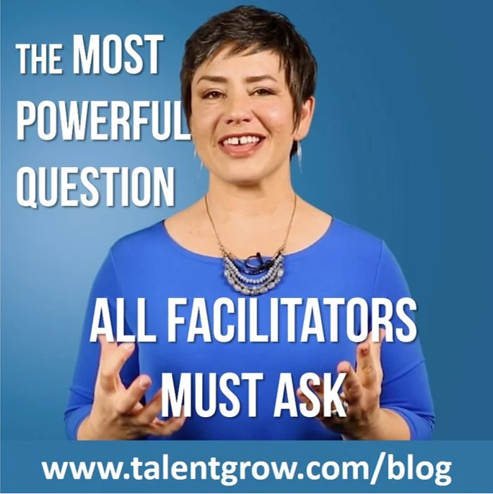 The most powerful question all facilitators must ask