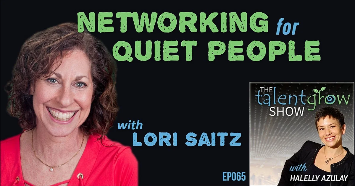 ep065 networking for quiet people with Lori Saitz on the TalentGrow Show with Halelly Azulay