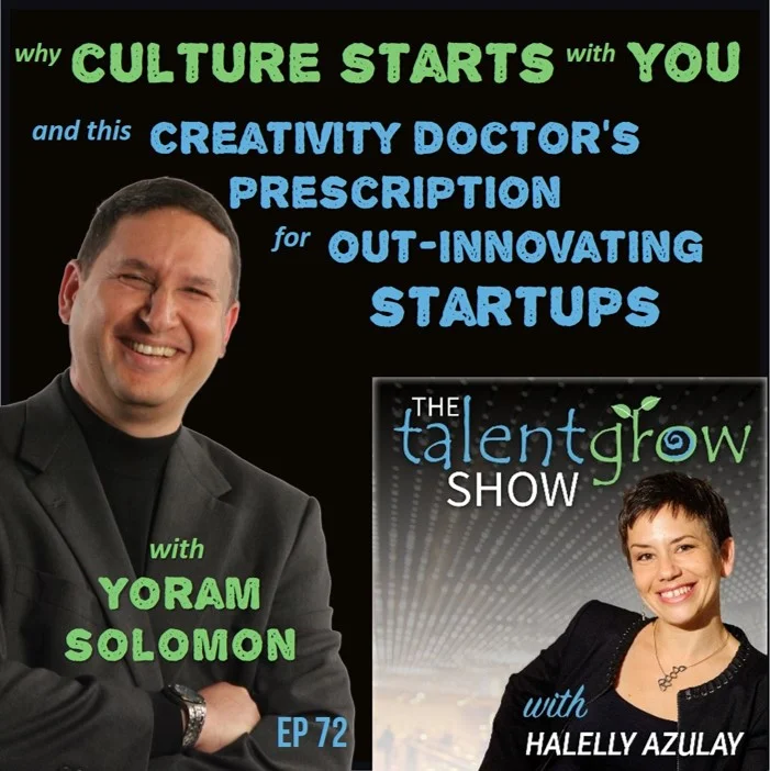 72: Why culture starts with YOU and this Creativity Doctor's prescription for out-innovating startups with Yoram Solomon
