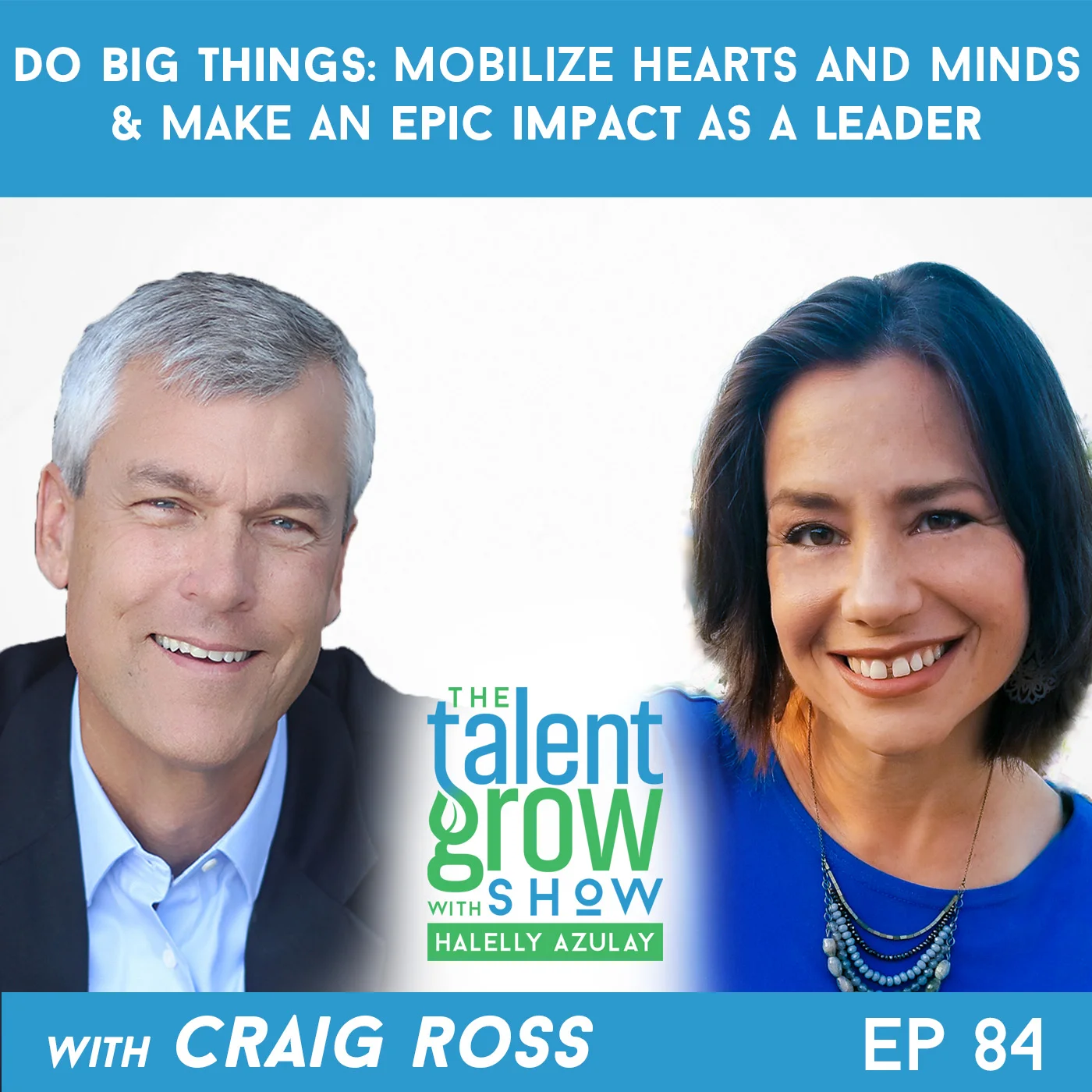84: Do Big Things – Mobilize Hearts and Minds and Make an Epic Impact as a Leader with Craig Ross