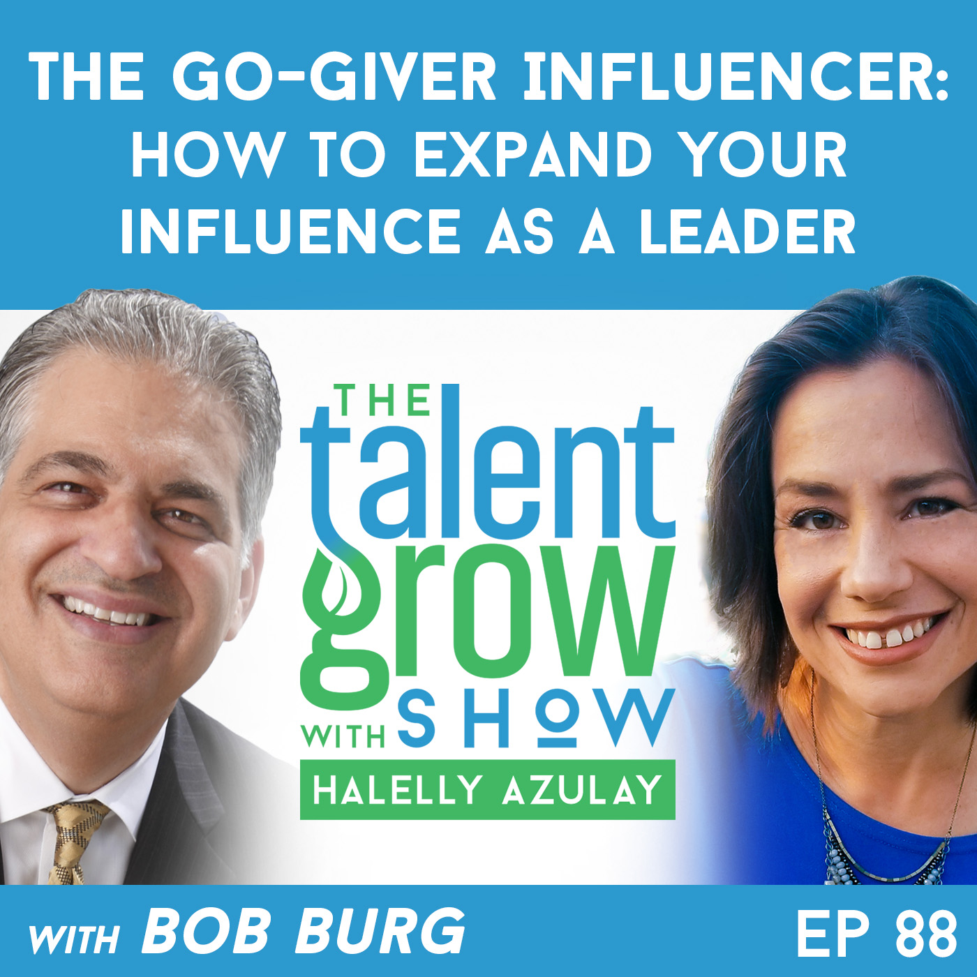 88: The Go-Giver Influencer – How to expand your influence as a leader with Bob Burg