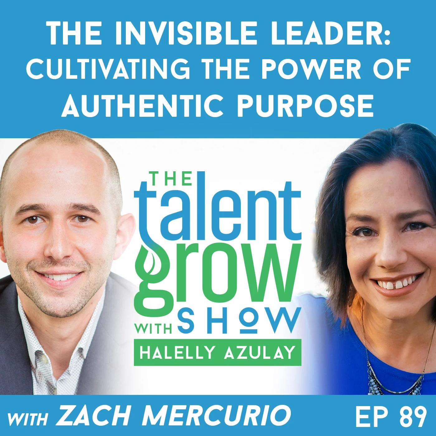 89: The Invisible leader – Cultivating the power of authentic purpose with Zach Mercurio