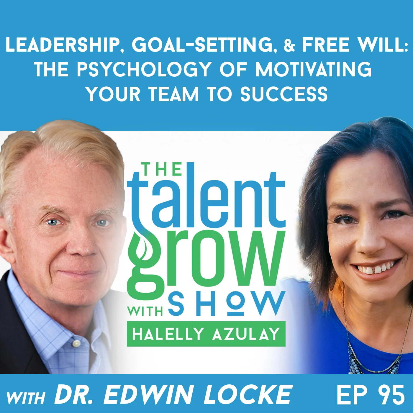 95: Leadership, Goal-Setting, and Free Will -- The Psychology of Motivating Your Team to Success with Dr. Edwin Locke