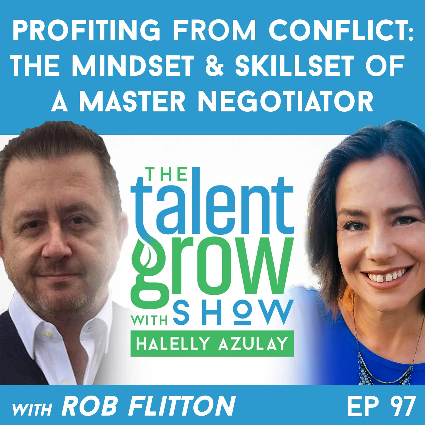 97: Profiting from Conflict -- The Mindset and Skillset of a Master Negotiator with Real Estate Developer Rob Flitton