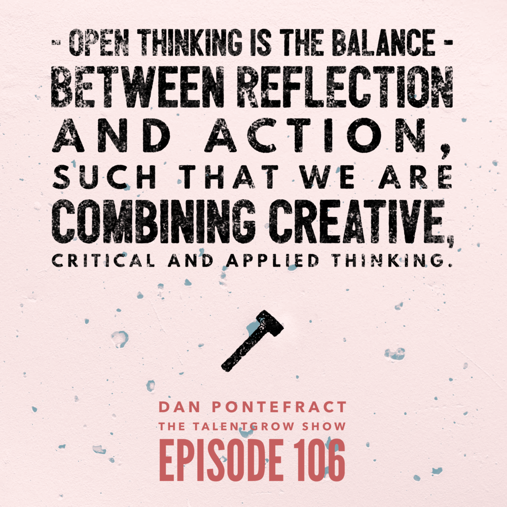106: Open to Think -- Transforming the Way You Think as a Leader with Dan Pontefract