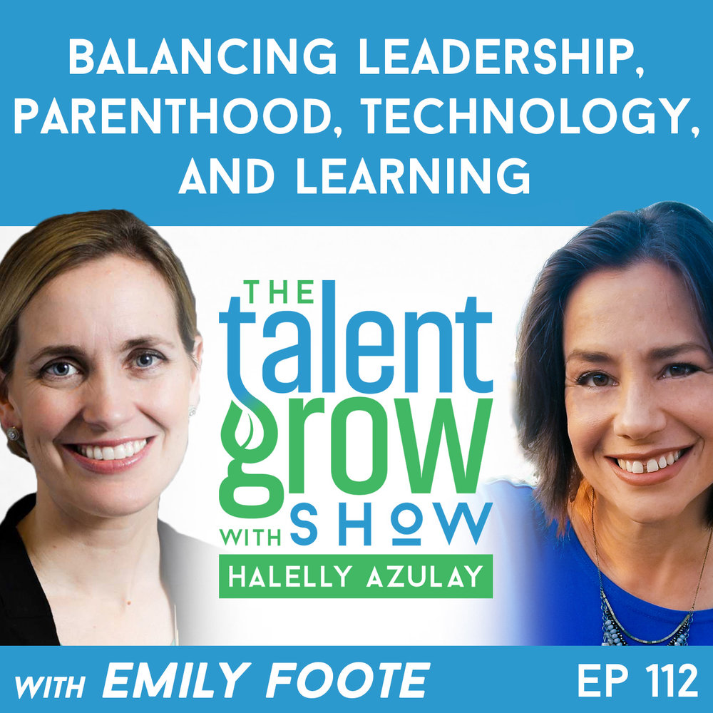 112: Balancing Leadership, Parenthood, Technology, and Learning with Entrepreneur and Executive Emily Foote